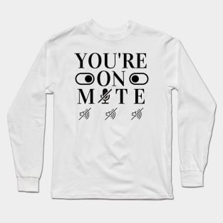 youre on mute - Muted - Video Conference Long Sleeve T-Shirt